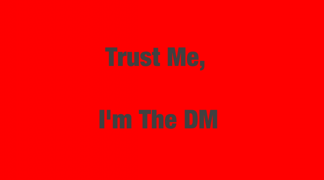 Trust Me, I'm The DM