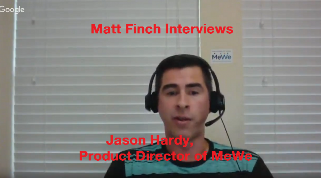 Matt Finch Interviews Jason Hardy Product Director of MeWe