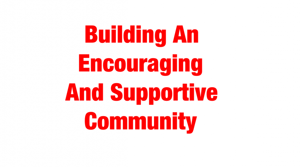 Building Supportive & Encouraging Community