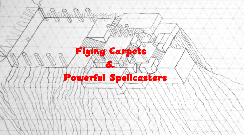 Flying Carpets & Powerful Spellcasters