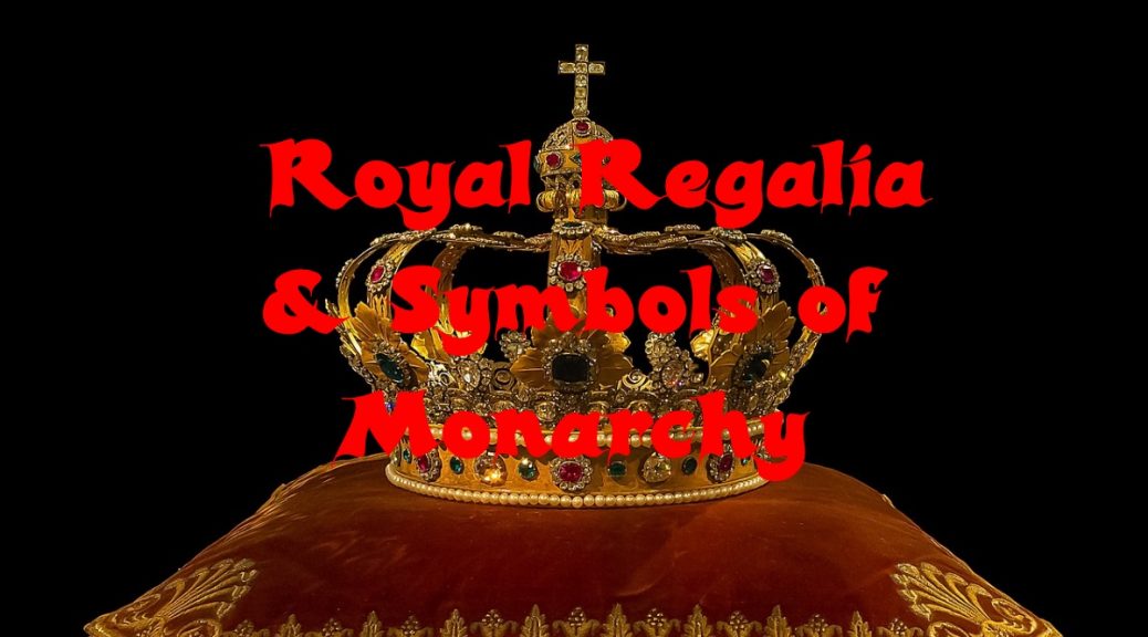 Royal Regalia & Symbols Of Monarchy