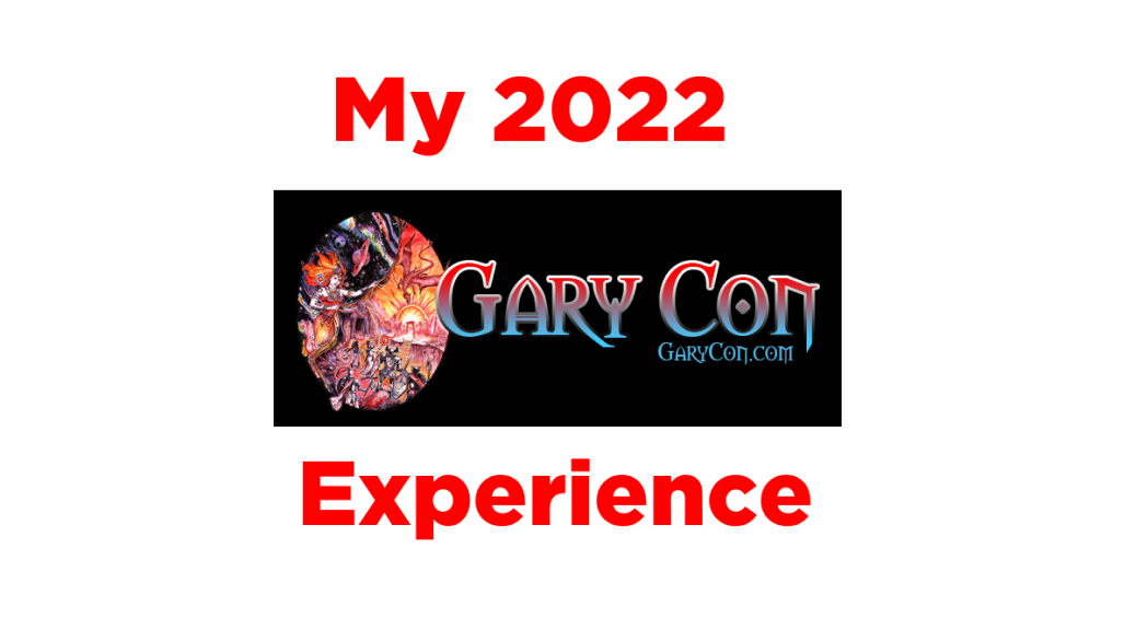 My 2022 Gary Con Experience