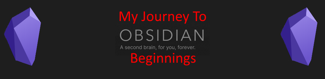 My Journey To Obsidian - Beginnings