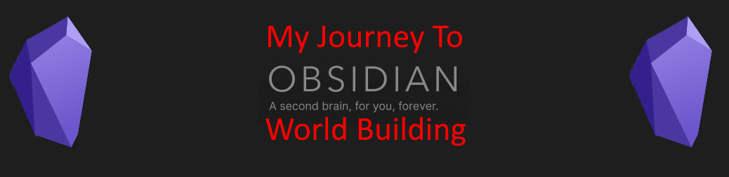 My Journey To Obsidian - World Building