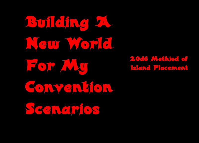Building Campaign World For Convention Scenarios 20d6 Method